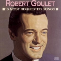 ROBERT GOULET - 16 Most Requested Songs