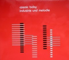 Cosmic Baby - Industrie Und Melodie
