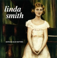 Linda Smith - Nothing Else Matters