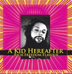 A Kid Hereafter - Rich Freedom Flavour