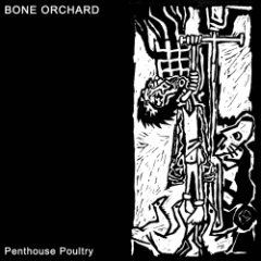Bone Orchard - Penthouse Poultry