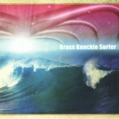 Brass Knuckle Surfer - The Art Of Life