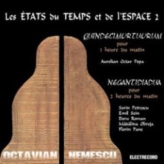 Octavian Nemescu - Les États Du Temps Et De L'Espace 2: Quindecimortuorium Pour 1 Heure Du Matin / Negantidiadua Pour 2 Heures Du Matin