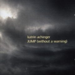 Katrin Achinger - Jump (Without A Warning)