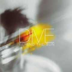 Dive - Behind The Sun