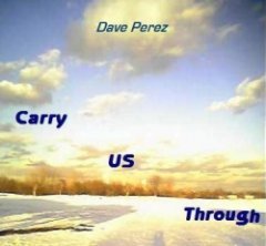 Dave Perez - Carry US Through