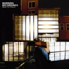 Morning Recordings - Music For Places