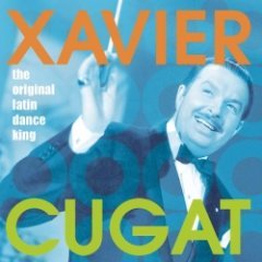 Xavier Cugat - The Original Latin Dance King