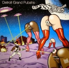 Detroit Grand Pubahs - Galactic Ass Creatures From Uranus