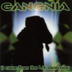 Gangnia - It Came From The 4th Dimension