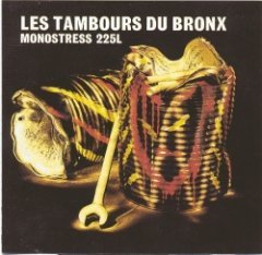Les Tambours du Bronx - Monostress 225L
