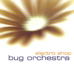 Bug Orchestra - Electro Shop