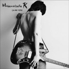 Mademoiselle K - Ça Me Vexe