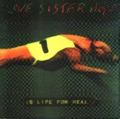 Love Sister Hope - Is Life For Real