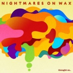 Nightmares On Wax - Thought So...
