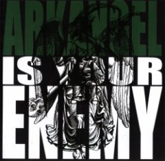 Arkangel - Arkangel Is Your Enemy