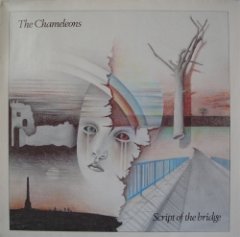 The Chameleons - Script Of The Bridge