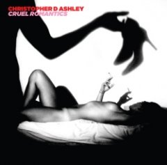 Christopher D Ashley - Cruel Romantics