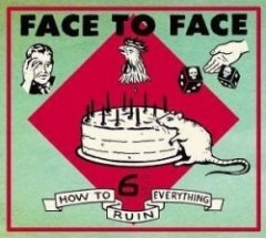 Face2Face - How To Ruin Everything