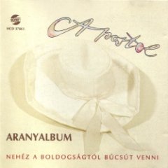 Apostol - Aranyalbum - Nehéz A Boldogságtól Búcsút Venni