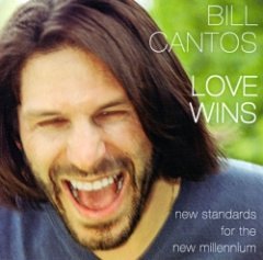 Bill Cantos - Love Wins - New Standards For The New Millennium