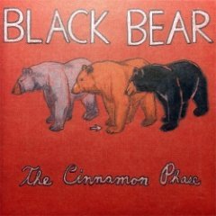 Black Bear - The Cinnamon Phase