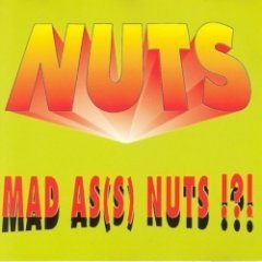 Nuts - Mad As(s) Nuts !?!