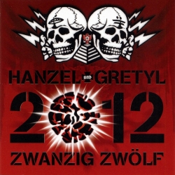 Hanzel Und Gretyl - 2012: Zwanzig Zwölf