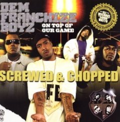 Dem Franchise Boys - On Top Of Our Game - Screwed & Chopped