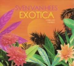 sven van hees - Exotica - Cosmic Love Continues