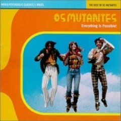 Os Mutantes - Everything Is Possible! - The Best Of