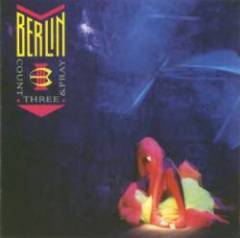 Berlin - Count Three And Pray