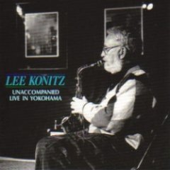 Lee Konitz - Unaccompanied Live In Yokohama