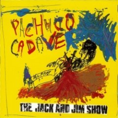 The Jack & Jim Show - Pachuco Cadaver