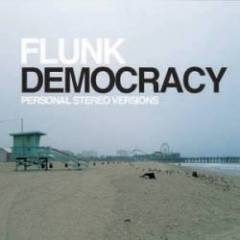 Flunk - Democracy - Personal Stereo Versions
