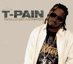 T-Pain - I'm N Luv (Wit A Stripper) featuring Mike Jones