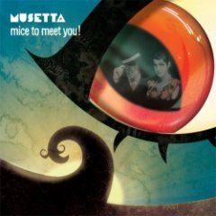 Musetta - Mice To Meet You!