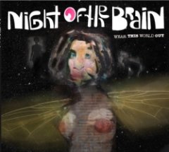 Night of the Brain - Wear This World Out