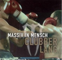 Massiv In Mensch - Clubber Lang