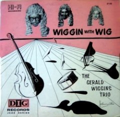 The Gerald Wiggins Trio - Wiggin With Wig