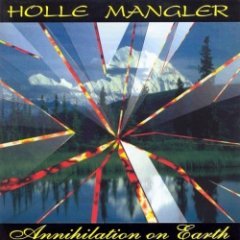 Holle Mangler - Annihilation On Earth