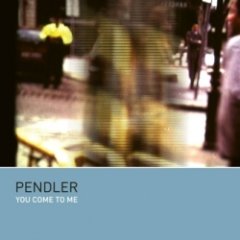 Pendler - You Come To Me