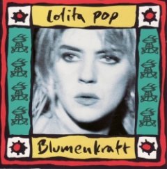 Lolita Pop - Blumenkraft