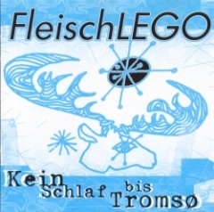 Fleischlego - Kein Schlaf Bis Tromsø