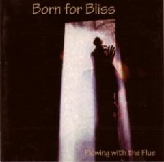 Born for Bliss - Flowing With The Flue