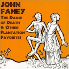 JOHN FAHEY - The Dance Of Death & Other Plantation Favorites