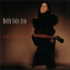 Holly Cole Trio - Don't Smoke In Bed