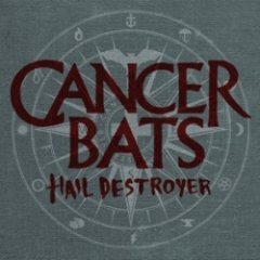 Cancer Bats - Hail Destroyer