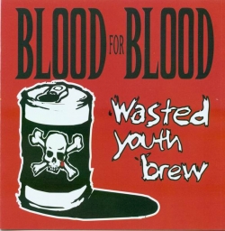 Blood for Blood - Wasted Youth Brew