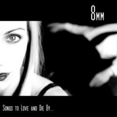 8mm - Songs To Love And Die By...